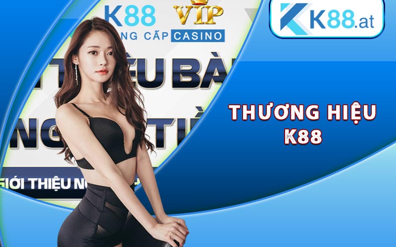 Hướng Dẫn Nạp Tiền K88 Nhanh Nhất Cho Tân Thủ Mới 6 Đặc điểm nổi bật của thương hiệu K88