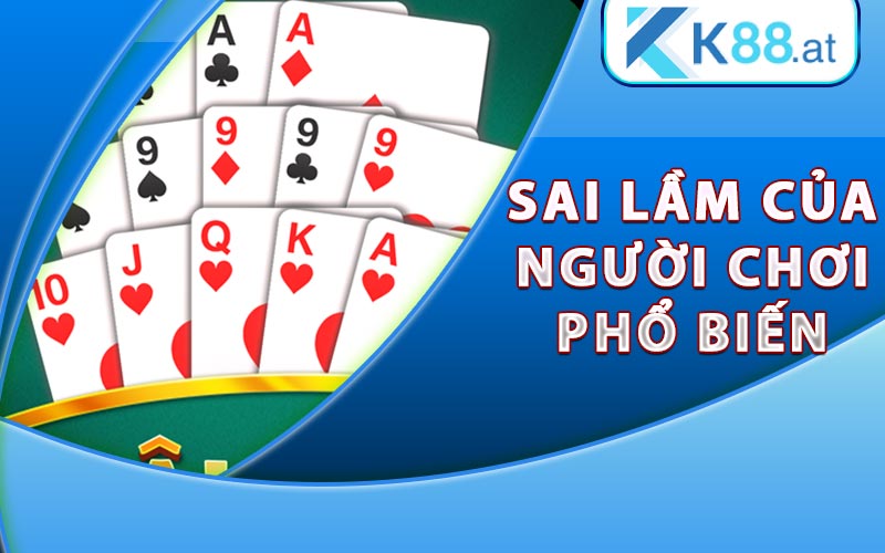 Mậu Binh - Kinh Nghiệm Đánh Bài Mậu Binh Online Tại K88 9 Những sai lầm của người chơi phổ biến